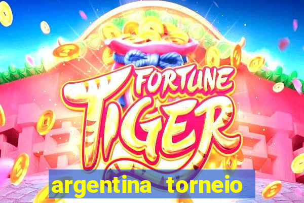 argentina torneio betano tabela